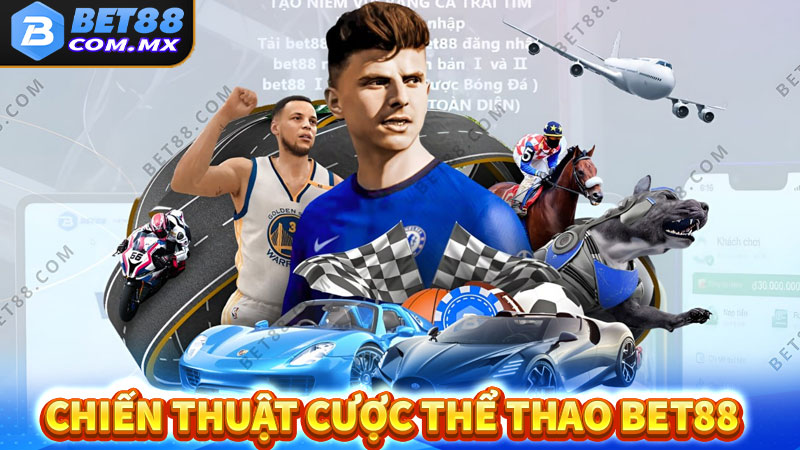 Chiến thuật cá cược thể thao bet88 cho người chơi mới